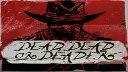 Dead, Dead Or Deader